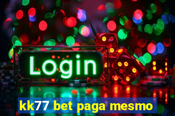 kk77 bet paga mesmo